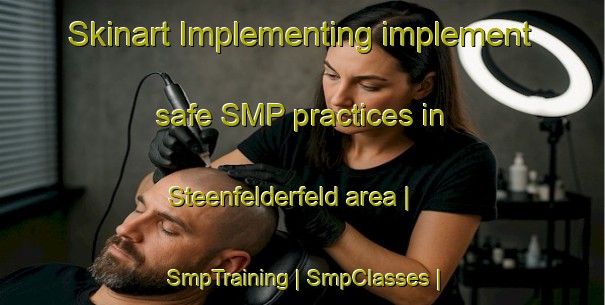 Skinart Implementing implement safe SMP practices in Steenfelderfeld area | SmpTraining | SmpClasses | SkinartTraining-Germany